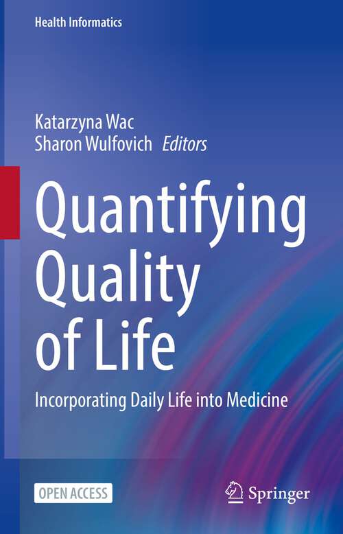 Book cover of Quantifying Quality of Life: Incorporating Daily Life into Medicine (1st ed. 2022) (Health Informatics)