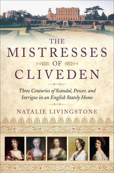 Book cover of The Mistresses of Cliveden: Three Centuries of Scandal, Power, and Intrigue in an English Stately Home