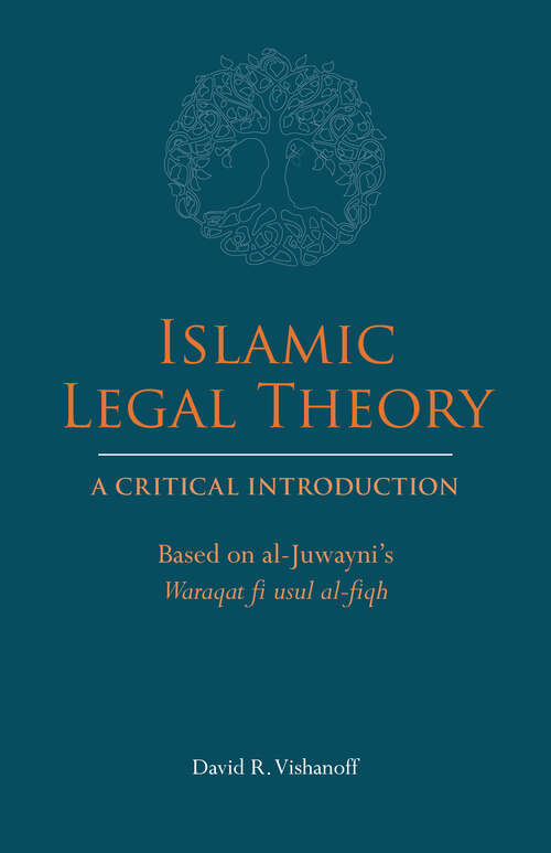 Book cover of Islamic Legal Theory: Based on al-Juwayni's Waraqat fi usul al-fiqh