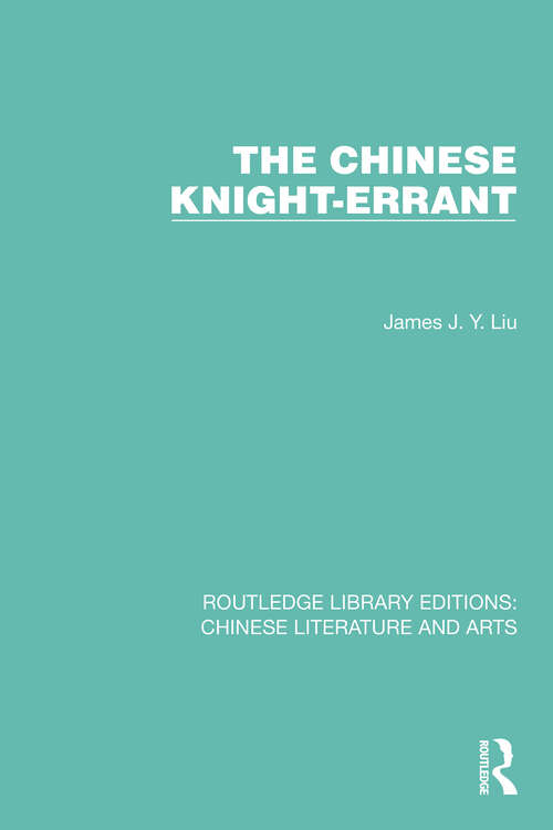 The Chinese Knight-Errant (Routledge Library Editions: Chinese Literature and Arts #8)