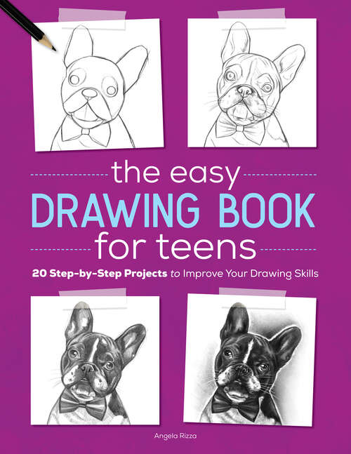 Book cover of The Easy Drawing Book for Teens: 20 Step-by-Step Projects to Improve Your Drawing Skills