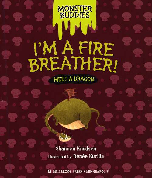 Book cover of I'm a Fire Breather!: Meet A Dragon (Monster Buddies)