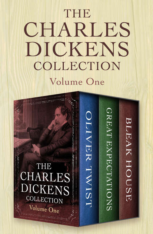 Book cover of The Charles Dickens Collection Volume One: Oliver Twist, Great Expectations, and Bleak House