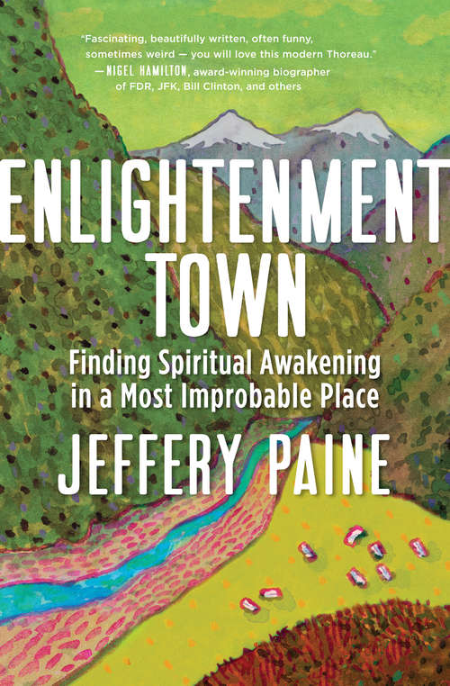 Book cover of Enlightenment Town: Finding Spiritual Awakening in a Most Improbable Place