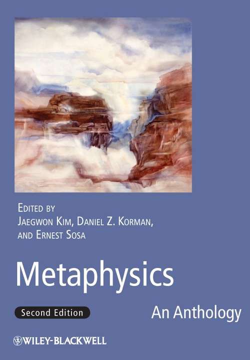 Metaphysics: An Anthology (Blackwell Philosophy Anthologies Ser.)