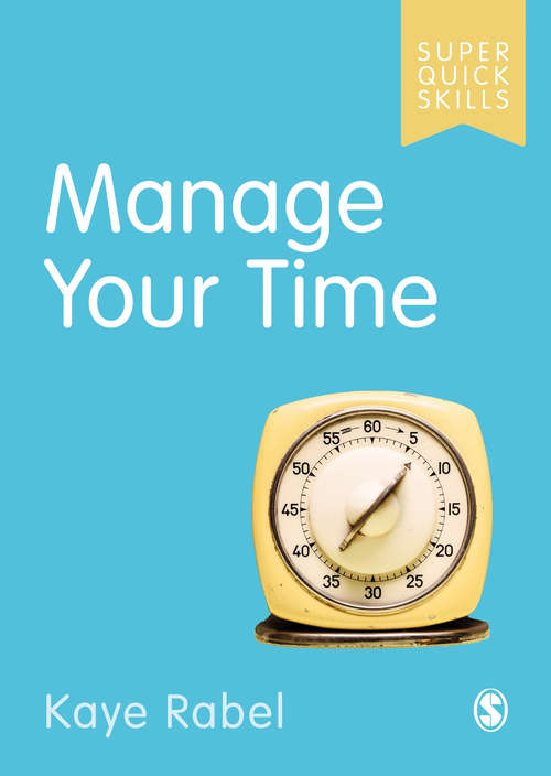 Book cover of Manage Your Time (Super Quick Skills)