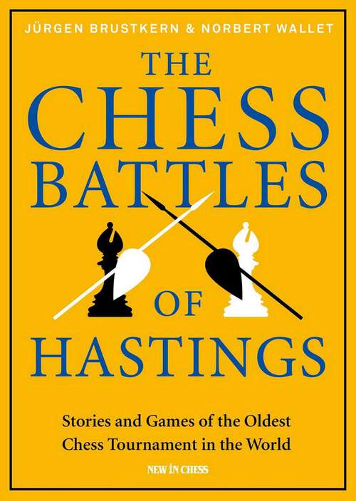 Book cover of The Chess Battles of Hastings: Stories and Games of the Oldest Chess Tournament in the World