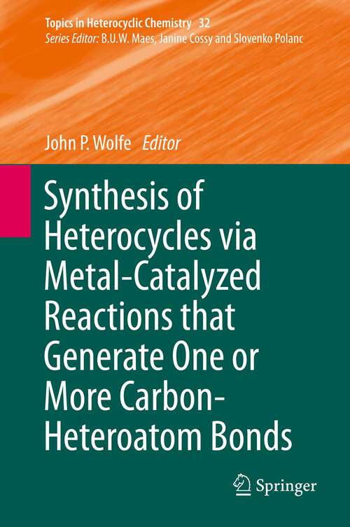 Book cover of Synthesis of Heterocycles via Metal-Catalyzed Reactions that GenerateOne or More Carbon-Heteroatom Bonds