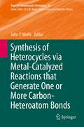 Synthesis of Heterocycles via Metal-Catalyzed Reactions that GenerateOne or More Carbon-Heteroatom Bonds