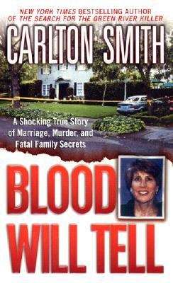 Book cover of Blood Will Tell: A Shocking True Story of Marriage, Murder, and Fatal Family Secrets