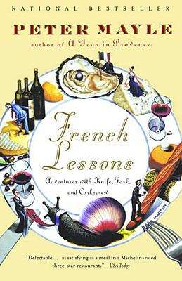 French Lessons: Adventures With Knife, Fork, And Corkscrew (Vintage Departures Ser.)