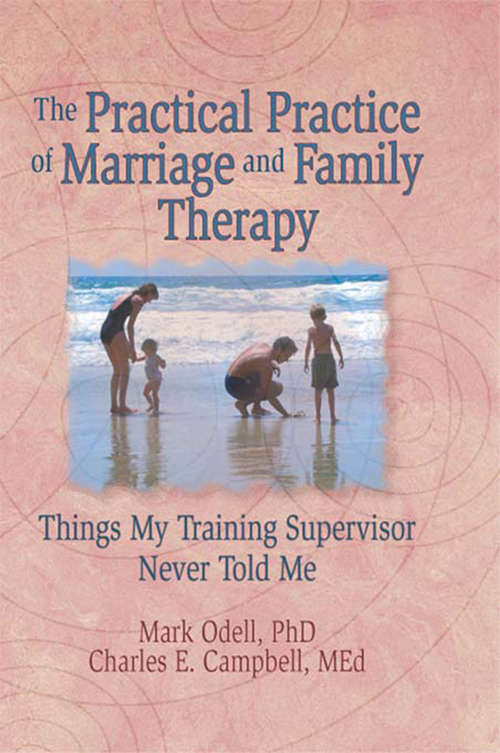 Book cover of The Practical Practice of Marriage and Family Therapy: Things My Training Supervisor Never Told Me