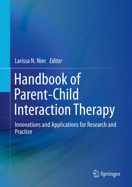 Book cover of Handbook of Parent-Child Interaction Therapy: Innovations and Applications for Research and Practice (1st ed. 2018)
