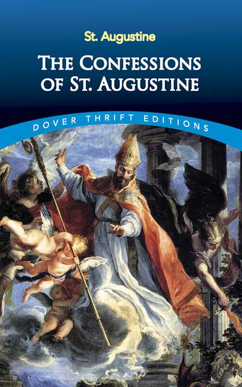 The Confessions of St. Augustine (Dover Thrift Editions)