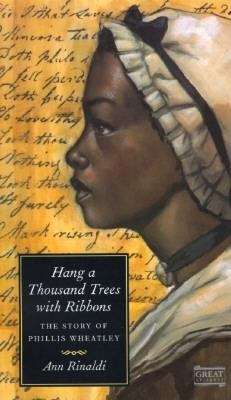 Book cover of Hang a Thousand Trees with Ribbons: The Story of Phillis Wheatley