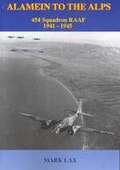 Alamein to the Alps: 454 Squadron, RAAF 1941-1945
