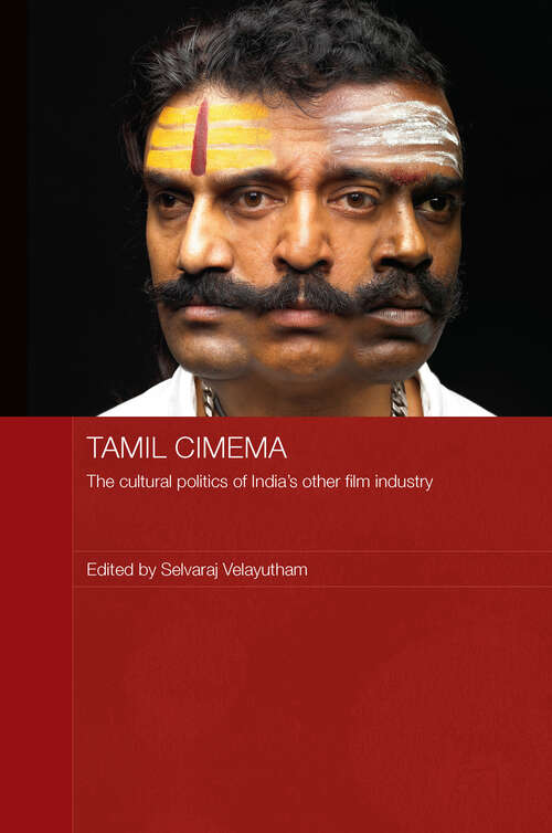 Book cover of Tamil Cinema: The Cultural Politics of India's other Film Industry (Media, Culture and Social Change in Asia)