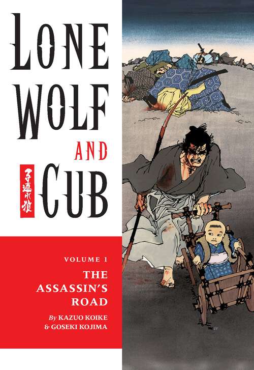 Book cover of Lone Wolf and Cub Volume 1: The Assassin's Road (Lone Wolf and Cub: Vol. 1)