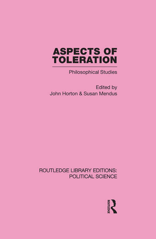 Aspects of Toleration: Philosophical Studies (Routledge Library Editions: Political Science #41)