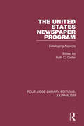 The United States Newspaper Program: Cataloging Aspects (Routledge Library Editions: Journalism)