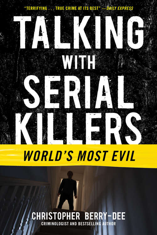 Book cover of Talking with Serial Killers: The World's Most Evil Killers Tell Their Stories (Talking with Serial Killers)