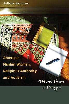 Book cover of American Muslim Women, Religious Authority, and Activism: More Than a Prayer