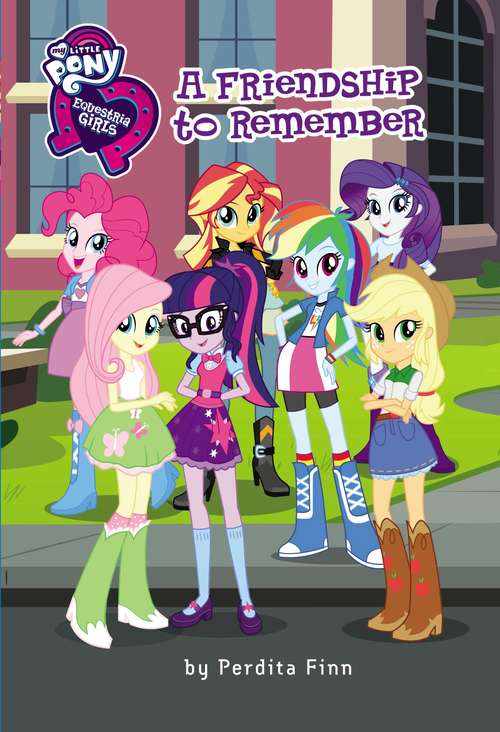 Book cover of My Little Pony: A Friendship to Remember (Equestria Girls Ser. #9)
