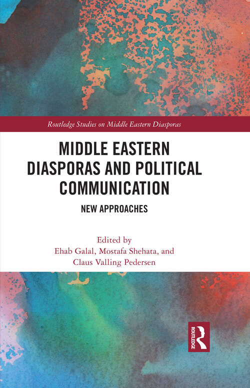 Book cover of Middle Eastern Diasporas and Political Communication: New Approaches (Routledge Studies on Middle Eastern Diasporas)