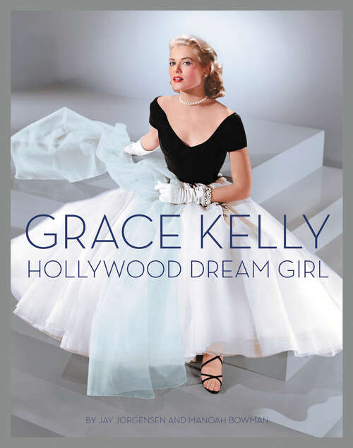 Book cover of Grace Kelly: Hollywood Dream Girl (Apple FF)