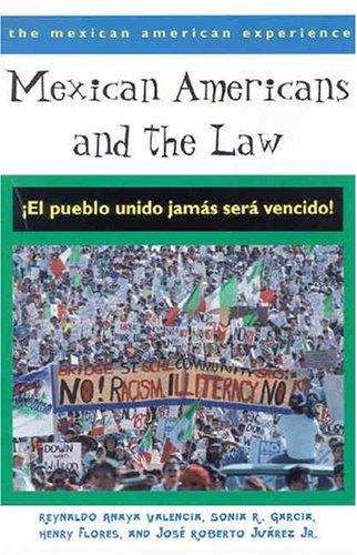 Mexican Americans & the Law: El Pueblo Unido Jamas Sera Vencido (The Mexican American experience)