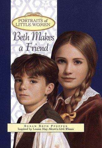 Book cover of Beth Makes a Friend (Portraits of Little Women)