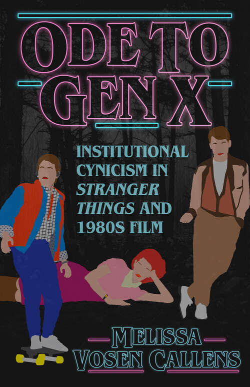 Book cover of Ode to Gen X: Institutional Cynicism in Stranger Things and 1980s Film (EPUB Single)