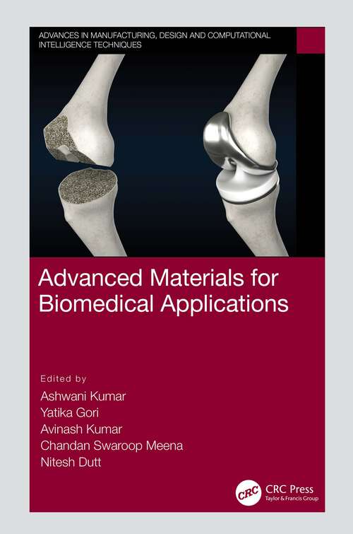 Advanced Materials for Biomedical Applications (Advances in Manufacturing, Design and Computational Intelligence Techniques)