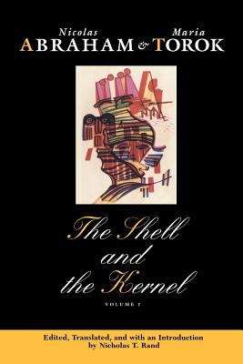 The Shell and the Kernel: Renewals of Psychoanalysis, Volume 1