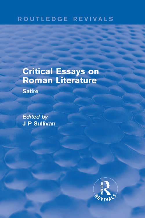 Critical Essays on Roman Literature: Satire (Routledge Revivals: Critical Essays on Roman Literature #2)