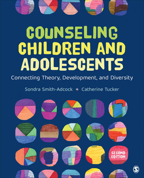 Book cover of Counseling Children and Adolescents: Connecting Theory, Development, and Diversity (Second Edition) (Counseling and Professional Identity)