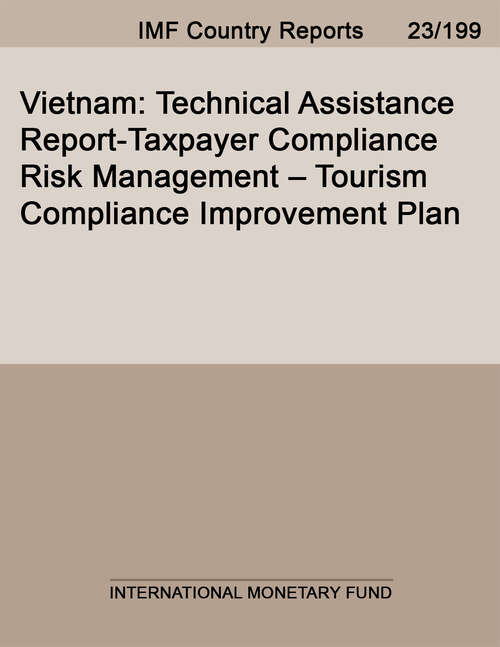 Book cover of Vietnam: Technical Assistance Report-taxpayer Compliance Risk Management - Tourism Compliance Improvement Plan (Imf Staff Country Reports)