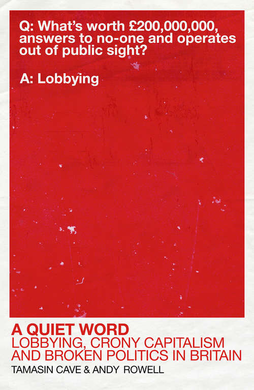 Book cover of A Quiet Word: Lobbying, Crony Capitalism and Broken Politics in Britain