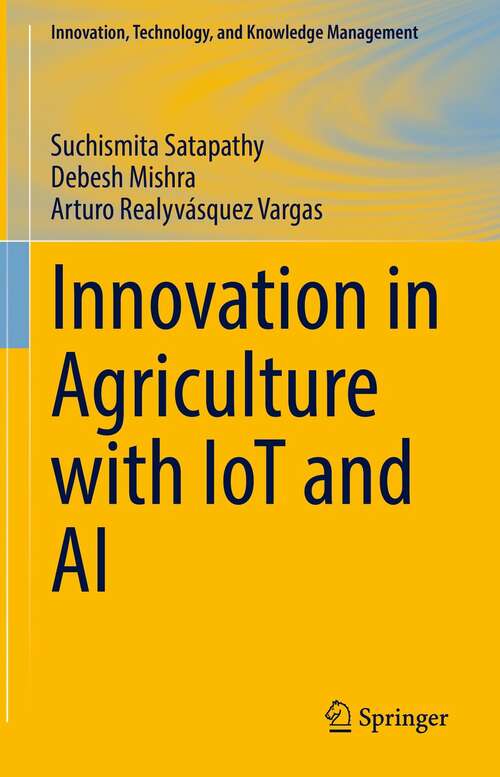 Book cover of Innovation in Agriculture with IoT and AI (1st ed. 2022) (Innovation, Technology, and Knowledge Management)