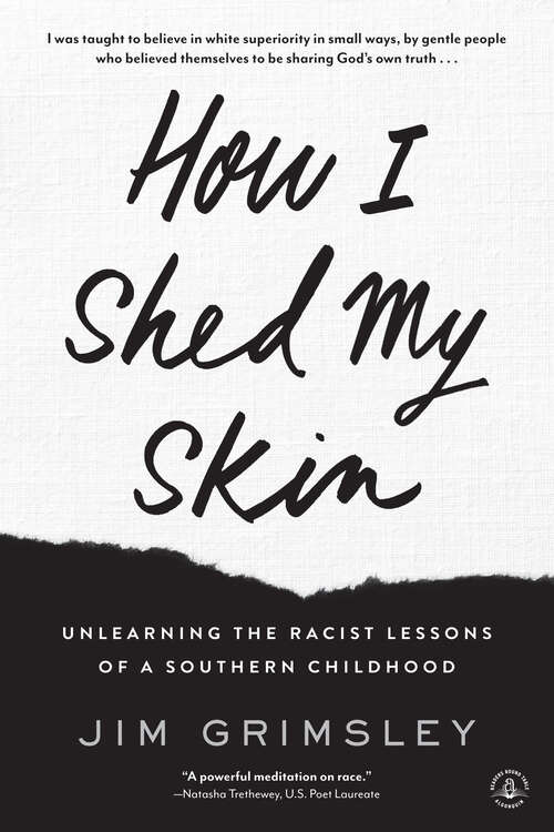 Book cover of How I Shed My Skin: Unlearning the Racist Lessons of a Southern Childhood