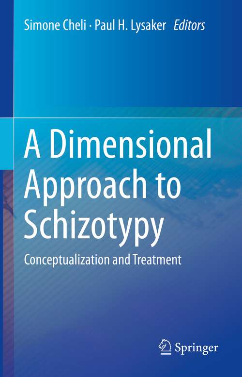 Book cover of A Dimensional Approach to Schizotypy: Conceptualization and Treatment (1st ed. 2023)