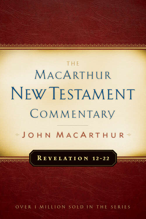 Revelation 12-22 MacArthur New Testament Commentary (MacArthur New Testament Commentary Series)