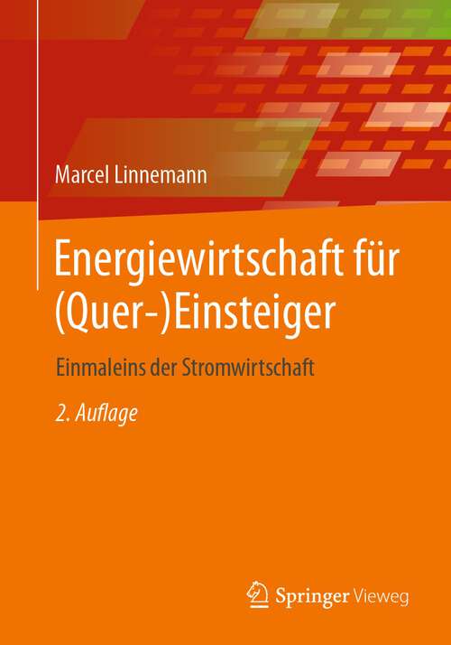 Book cover of Energiewirtschaft für (Quer-)Einsteiger: Einmaleins der Stromwirtschaft (2. Aufl. 2024)