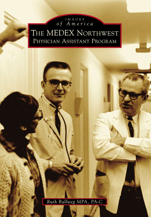 Book cover of MEDEX Northwest Physician Assistant Program, The (Images of America)