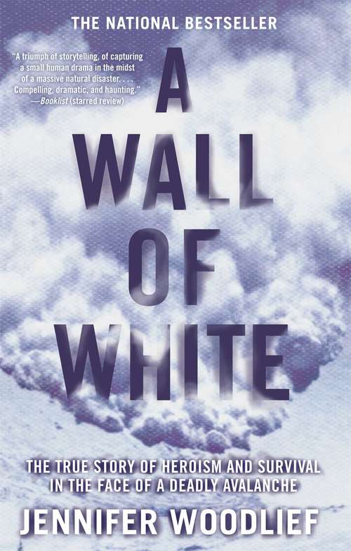 Book cover of A Wall of White: The True Story of Heroism and Survival in the Face of a Deadly Avalanche