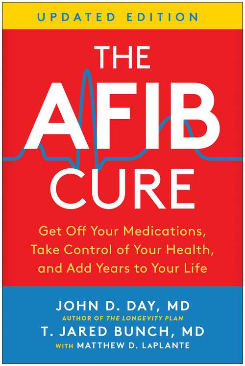 Book cover of The AFib Cure, Updated Ediiton: Get Off Your Medications, Take Control of Your Health, and Add Years to Your Life (Revised)