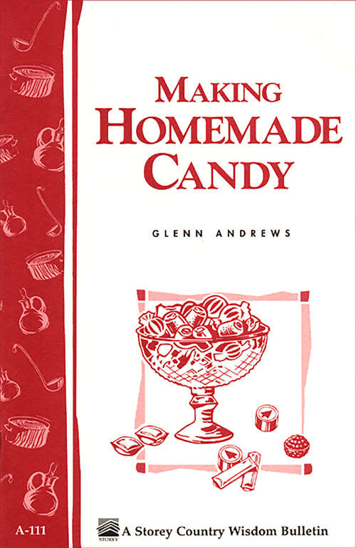 Book cover of Making Homemade Candy: Storey's Country Wisdom Bulletin A-111