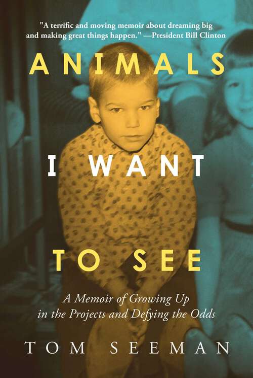 Book cover of Animals I Want To See: A Memoir of Growing Up in the Projects and Defying the Odds
