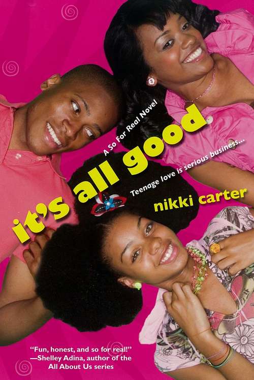 Book cover of It's All Good (So For Real Novel #3)