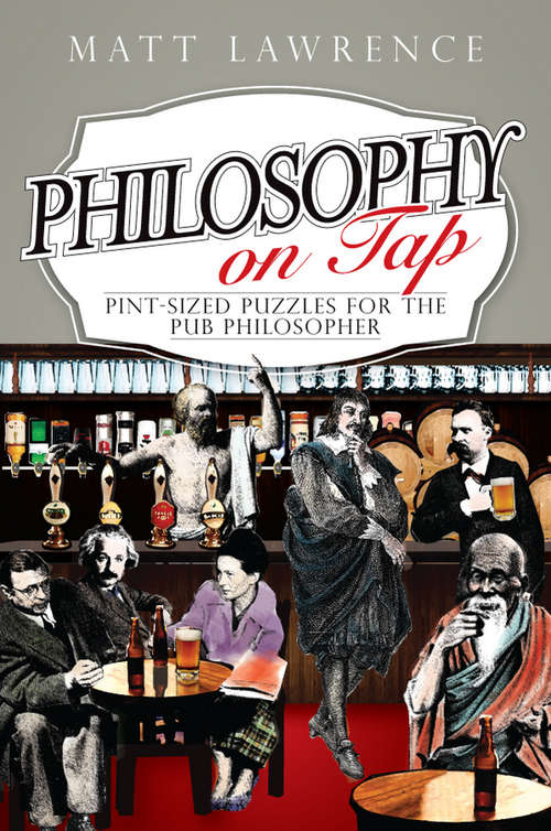 Book cover of Philosophy on Tap: Pint-Sized Puzzles for the Pub Philosopher